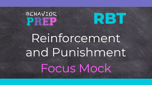 RBT Reinforcement and Punishment Focus Mock